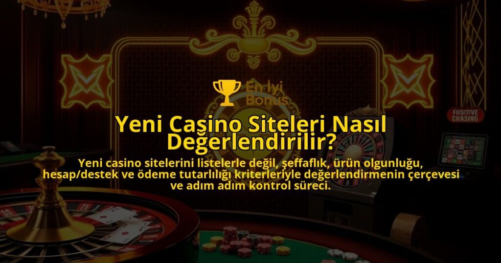 Yeni-Casino-Siteleri-Nasil-Degerlendirilir-overlay-1787995292.jpg