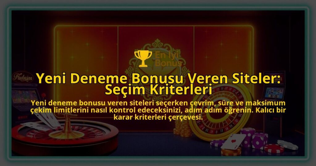 Yeni-Deneme-Bonusu-Veren-Siteler-Secim-Kriterleri-overlay-1788192942.jpg
