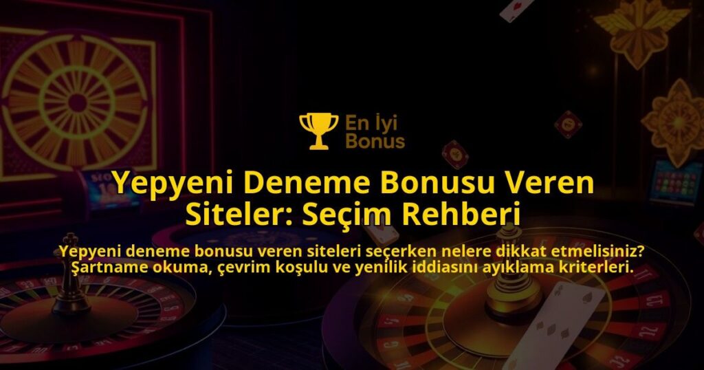 Yepyeni-Deneme-Bonusu-Veren-Siteler-Secim-Rehberi-overlay-1788123049.jpg