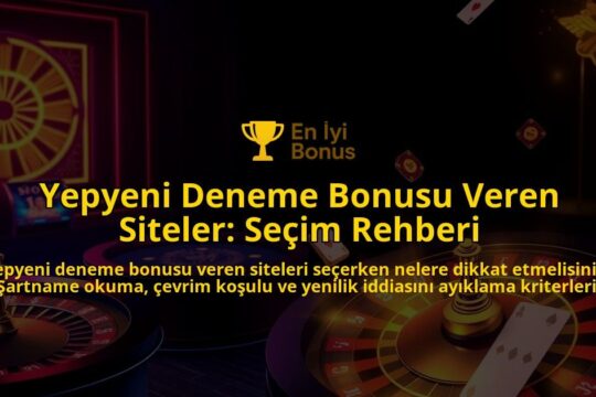 Yepyeni-Deneme-Bonusu-Veren-Siteler-Secim-Rehberi-overlay-1788123049.jpg
